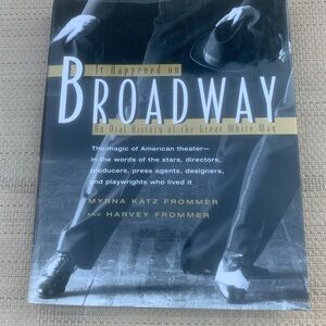 IT HAPPENED ON BROADWAY An Oral History of the Great White Way Black&White Book